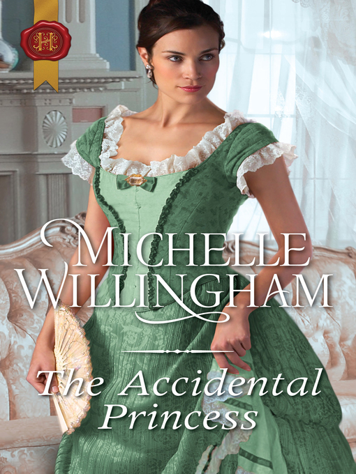 Title details for The Accidental Princess by Michelle Willingham - Available